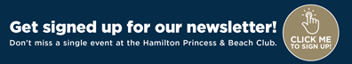 Monthly events at Hamilton Princess Bermuda