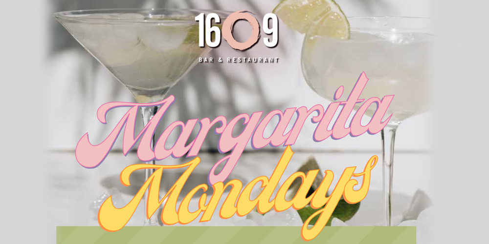 Margarita Mondays at 1609 Hamilton Princess