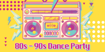 80s - 90s Dance Party